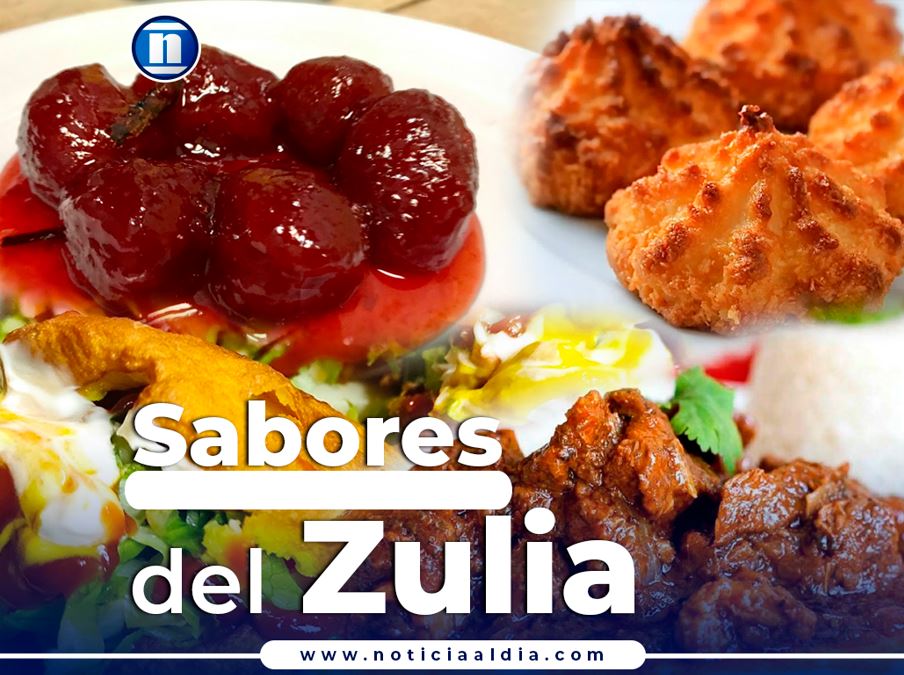 Sabores del Zulia: la riqueza de nuestra cocina (+ video)