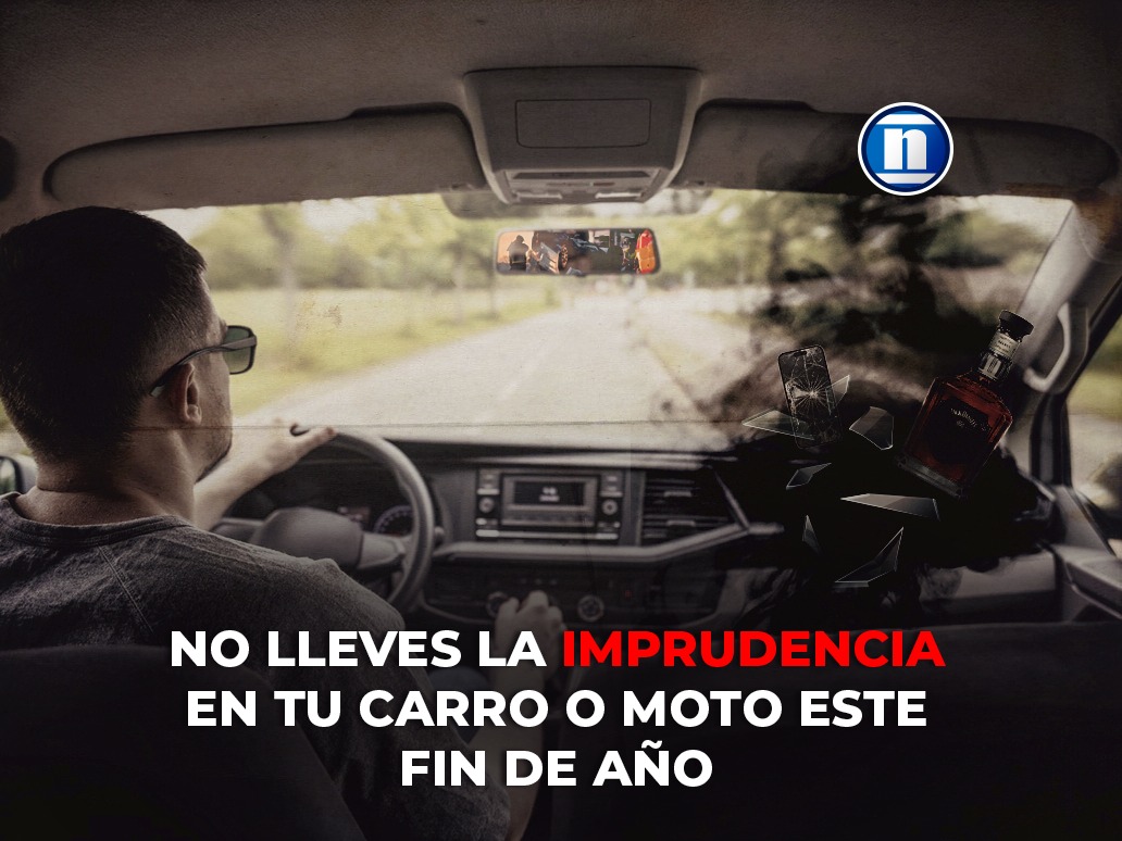 No lleves la IMPRUDENCIA en tu carro o moto este fin de año