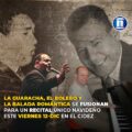 La guaracha, el bolero y la balada romántica se fusionan para un recital único navideño este viernes 12-Dic en el CIDEZ