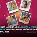 De esta manera, los artistas y famosos desean Feliz Navidad y próspero Año Nuevo 2026
