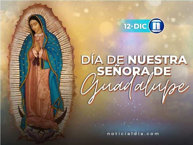 Hoy Día de la Virgen de Guadalupe: Símbolo de protección, esperanza y fe